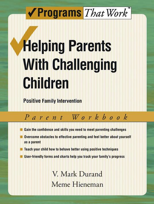 Helping Parents with Challenging Children Positive Family Intervention Parent Workbook