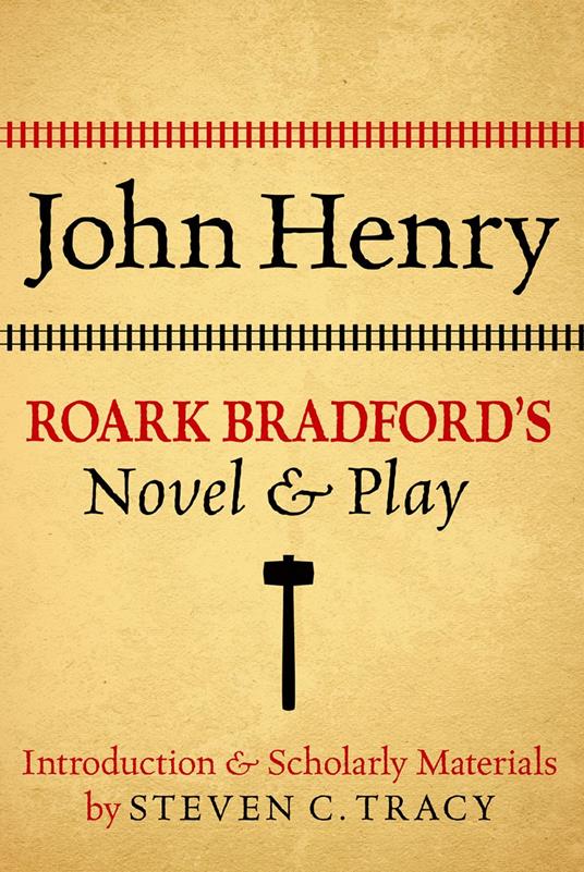 John Henry: Roark Bradford's Novel and Play