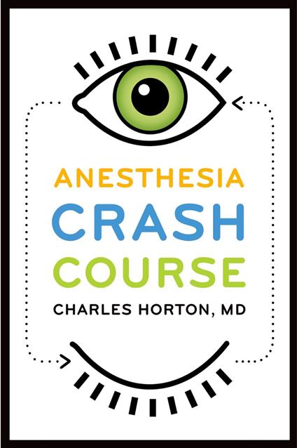 Anesthesia Crash Course