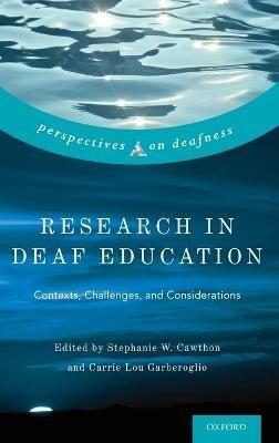 Research in Deaf Education: Contexts, Challenges, and Considerations - cover
