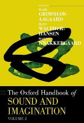 The Oxford Handbook of Sound and Imagination, Volume 2 - cover