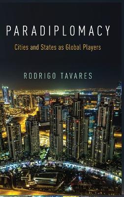 Paradiplomacy: Cities and States as Global Players - Rodrigo Tavares - cover