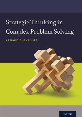 Strategic Thinking in Complex Problem Solving - Arnaud Chevallier - cover