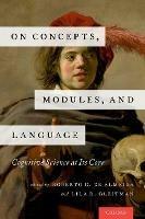 On Concepts, Modules, and Language: Cognitive Science at Its Core - cover
