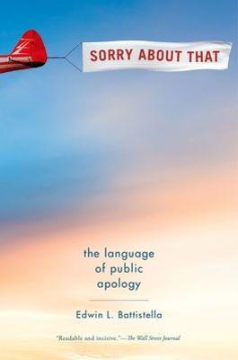 Sorry About That: The Language of Public Apology - Edwin L. Battistella - cover