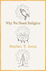 Why We Need Religion: An Agnostic Celebration of Spiritual Emotions