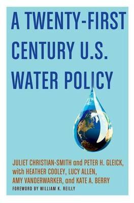 A Twenty-First Century US Water Policy - Juliet Christian-Smith,Peter H. Gleick,Heather Cooley - cover