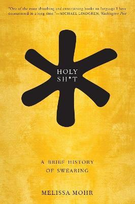 Holy Sh*t: A Brief History of Swearing - Melissa Mohr - cover