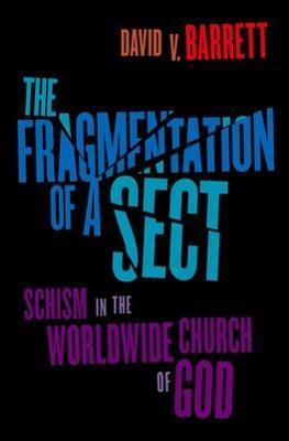 Fragmentation of a Sect: Schisms in the Worldwide Church of God - David V. Barrett - cover