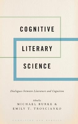 Cognitive Literary Science: Dialogues between Literature and Cognition - cover