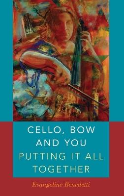 Cello, Bow and You: Putting it All Together - Evangeline Benedetti - cover