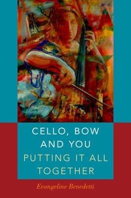 Cello, Bow and You: Putting it All Together - Evangeline Benedetti - cover