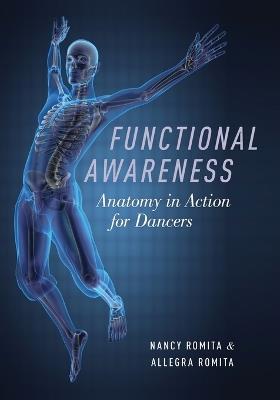 Functional Awareness: Anatomy in Action for Dancers - Nancy Romita,Allegra Romita - cover