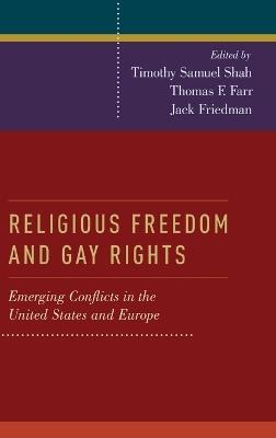 Religious Freedom and Gay Rights: Emerging Conflicts in the United States and Europe - cover