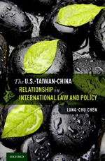 The U.S.-Taiwan-China Relationship in International Law and Policy