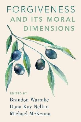 Forgiveness and Its Moral Dimensions - cover