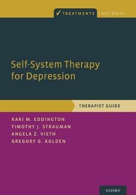 Self-System Therapy for Depression: Therapist Guide - Kari M. Eddington,Timothy J. Strauman,Angela Z. Vieth - cover