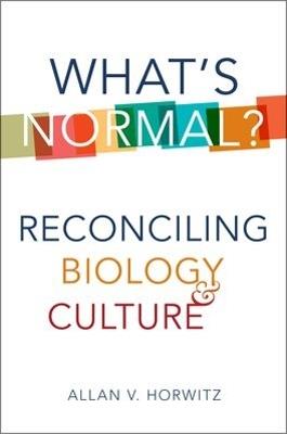 What's Normal?: Reconciling Biology and Culture - Allan V. Horwitz - cover