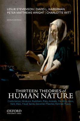 Thirteen Theories of Human Nature - Leslie Stevenson,David L. Haberman,Peter Matthews Wright - cover