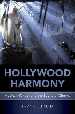 Hollywood Harmony: Musical Wonder and the Sound of Cinema - Frank Lehman - cover