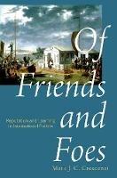 Of Friends and Foes: Reputation and Learning in International Politics - Mark Crescenzi - cover