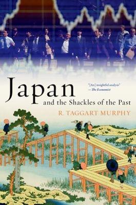 Japan and the Shackles of the Past - R. Taggart Murphy - cover