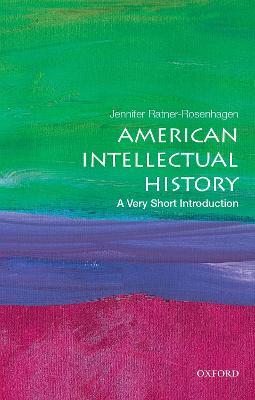 American Intellectual History: A Very Short Introduction - Jennifer Ratner-Rosenhagen - cover