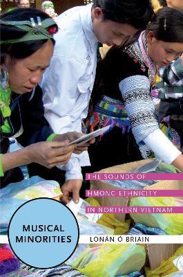 Musical Minorities: The Sounds of Hmong Ethnicity in Northern Vietnam - Lonán Ó Briain - cover