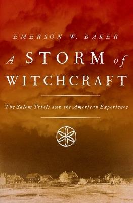 A Storm of Witchcraft: The Salem Trials and the American Experience - Emerson W. Baker - cover
