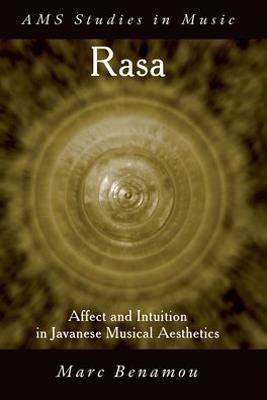 Rasa: Affect and Intuition in Javanese Musical Aesthetics - Marc Benamou - cover