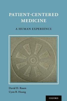 Patient Centered Medicine: A Human Experience - David H. Rosen,Uyen Hoang - cover