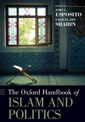 The Oxford Handbook of Islam and Politics - cover