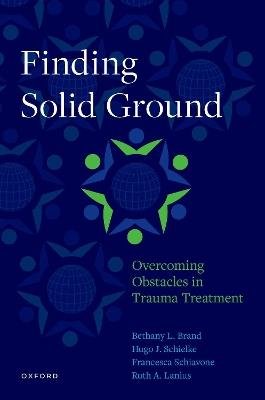 Finding Solid Ground: Overcoming Obstacles in Trauma Treatment - Bethany L. Brand,H. Schielke,Francesca Schiavone - cover