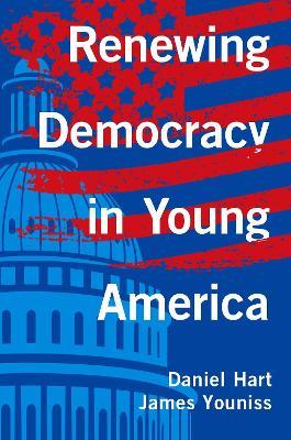 Renewing Democracy in Young America - Daniel Hart,James Youniss - cover