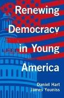 Renewing Democracy in Young America - Daniel Hart,James Youniss - cover