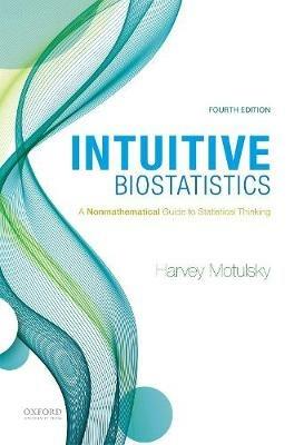 Intuitive Biostatistics: A Nonmathematical Guide to Statistical Thinking - Harvey Motulsky - cover