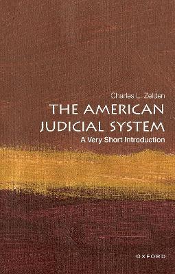 The American Judicial System: A Very Short Introduction - Charles L. Zelden - cover