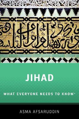 Jihad: What Everyone Needs to Know: What Everyone Needs to Know  (R) - Asma Afsaruddin - cover