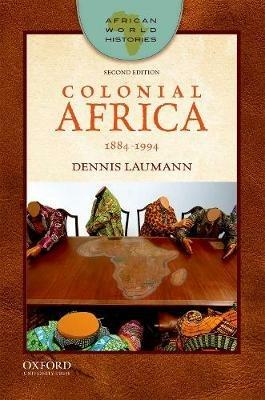 Colonial Africa: 1884-1994 - Dennis Laumann - cover