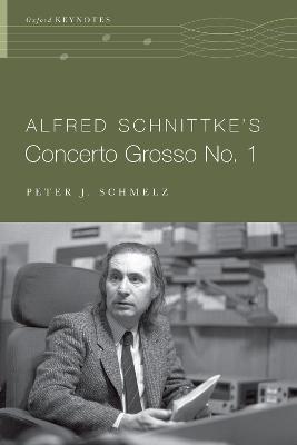Alfred Schnittke's Concerto Grosso no. 1 - Peter J. Schmelz - cover
