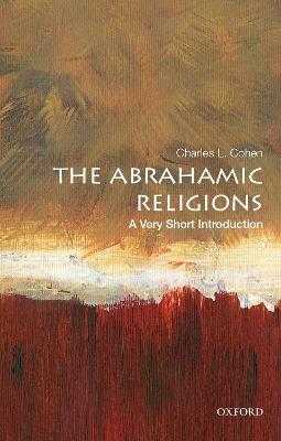 The Abrahamic Religions: A Very Short Introduction - Charles L. Cohen - cover
