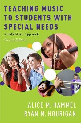 Teaching Music to Students with Special Needs: A Label-Free Approach - Alice Hammel,Ryan Hourigan - cover