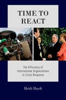 Time to React: The Efficiency of International Organizations in Crisis Response - Heidi Hardt - cover