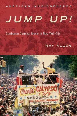 Jump Up!: Caribbean Carnival Music in New York - Ray Allen - cover