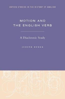 Motion and the English Verb: A Diachronic Study - Judith Huber - cover