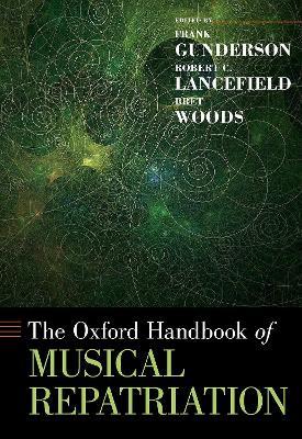The Oxford Handbook of Musical Repatriation - Frank Gunderson,Robert C. Lancefield,Bret Woods - cover