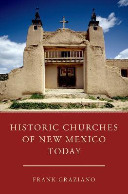 Historic Churches of New Mexico Today - Frank Graziano - cover