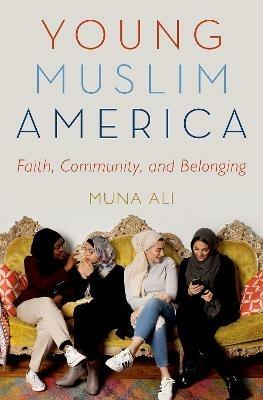 Young Muslim America: Faith, Community, and Belonging - Muna Ali - cover