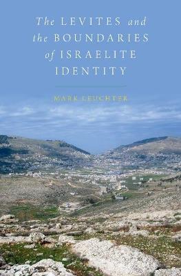 The Levites and the Boundaries of Israelite Identity - Mark Leuchter - cover