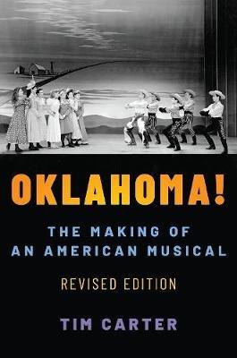 Oklahoma!: The Making of an American Musical, Revised and Expanded Edition - Tim Carter - cover
